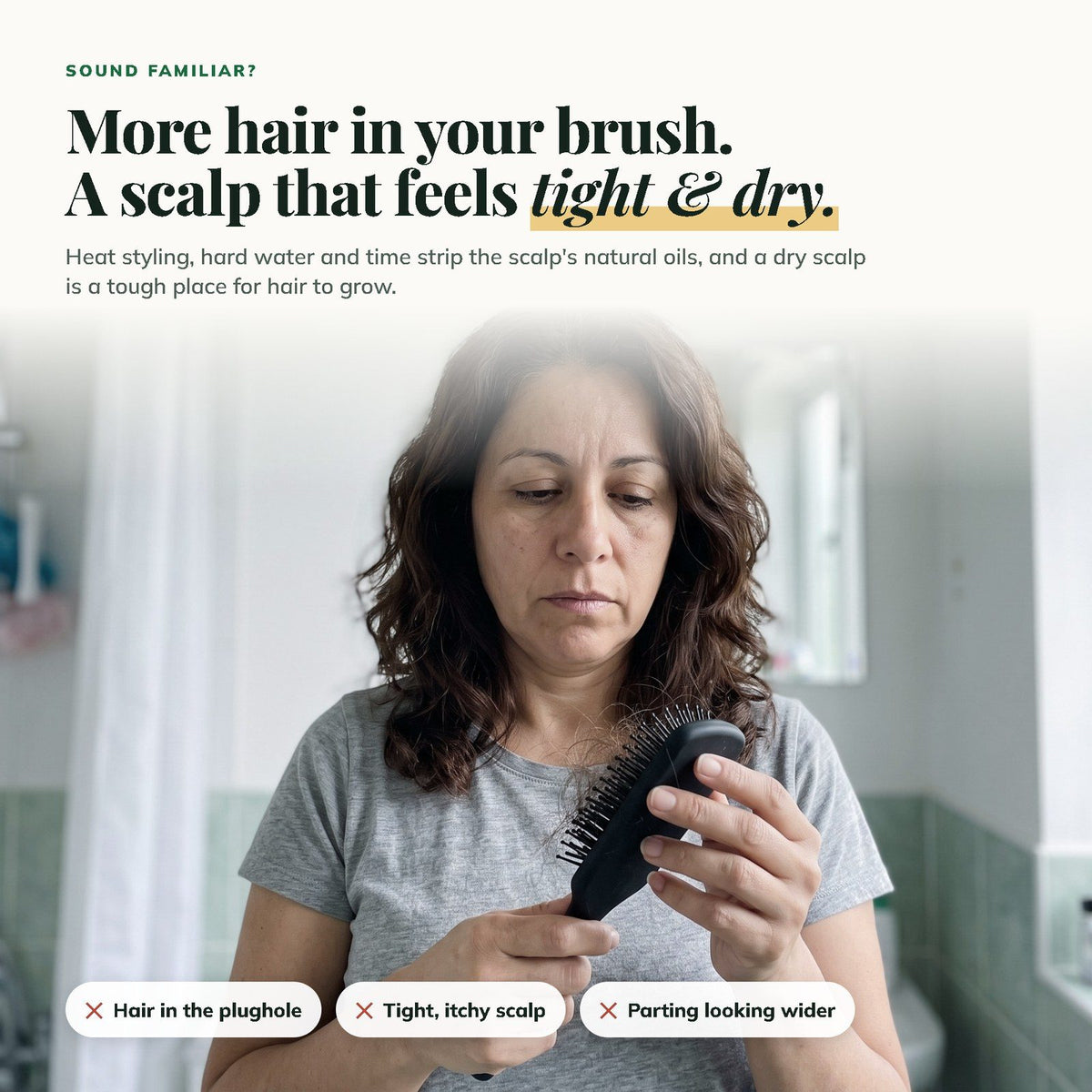 Hair in your brush and a tight, dry scalp